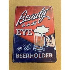 BEAUTY IN THE EYE OF BEERHOLDER Sign - Metal Tin Wall Decor Bar Man Cave 8x5.5”